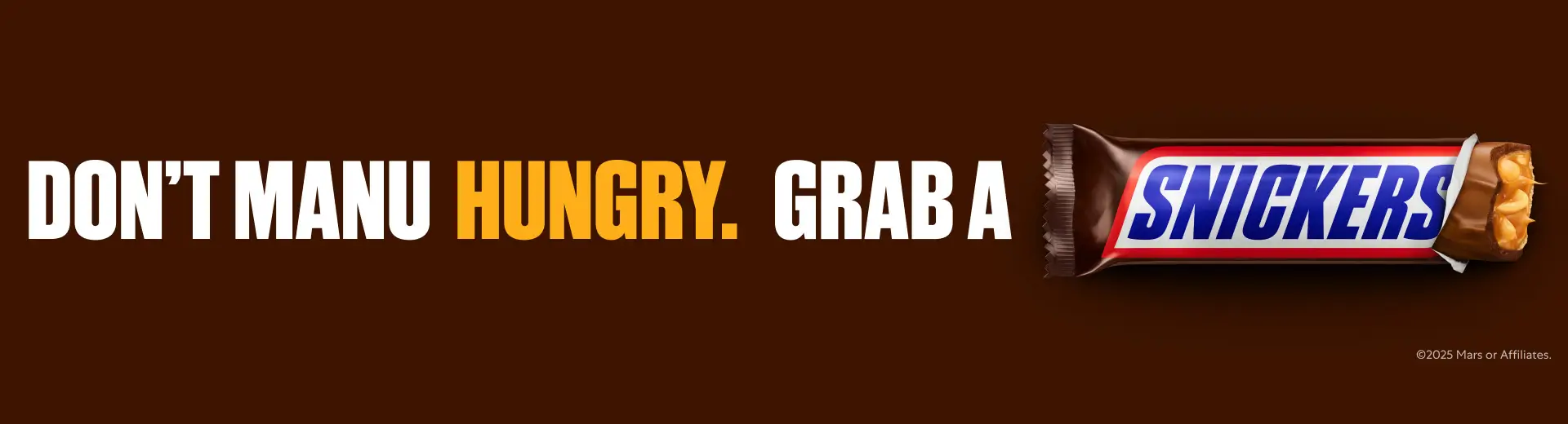 Don't Manu hungry. Grab a Snickers.